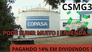 CSMG3 l AÇÕES DE COPASA PODEM SUBIR MUITO  ENTENDA O CENARIO PAGANDO 14 EM DIVIDENDOS [upl. by Udall803]