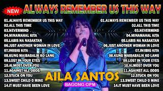 AILA SANTOS Songs Playlist 2024  OPM Viral OPM Hits loves Songs 2024 [upl. by Lazor]