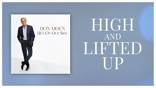 Don Moen  High and Lifted Up with Lyrics Official Audio [upl. by Eran]