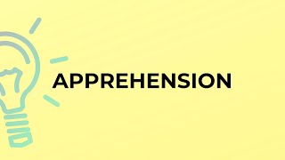 What is the meaning of the word APPREHENSION [upl. by Niai]