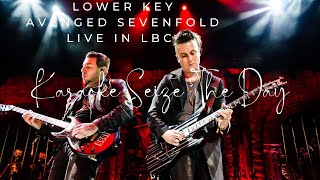 KARAOKE SEIZE THE DAY  AVENGED SEVENFOLD LOVER KEY LIVE IN LBC [upl. by Everara479]