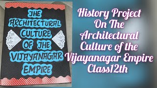 The Architectural Culture of the Vijayanagar Empire Project of History for Class12th CBSE 2022 [upl. by Ennove880]