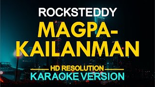 MAGPAKAILANMAN  Rocksteddy KARAOKE Version [upl. by Aicilram]