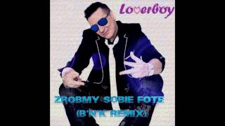 LOVERBOY  Zróbmy sobie fotę BnK Project Remix [upl. by Bealle]