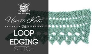 How to Knit the Loop Edging Stitch [upl. by Anahoj]