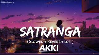 SATRANGA SONG Slowed And Reverb Song [upl. by Abagail337]