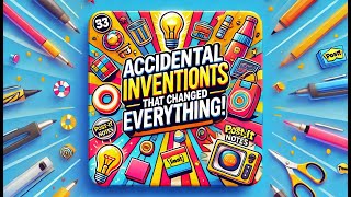 Accidental Inventions That Changed Everything [upl. by Tandi542]