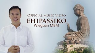 Wieguan MBM  Ehipassiko Official Music Video  Lagu Buddhis [upl. by Acinomahs357]