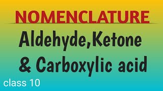 NOMENCLATURE of aldehyde ketones carboxylic acid class 10 carbon compound [upl. by Aivatnuahs]