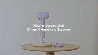 How to steam with Cirrus X Handheld Steamer [upl. by Ovatsug]