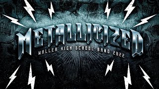 THE WALLER HIGH SCHOOL BAND  METALLICIZED  2022 SEASON MULTICAM [upl. by Kore]