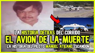 ¿Quién fue MANUEL ATILANO  La historia detrás de quotEL AVIÓN DE LA MUERTEquot [upl. by Delogu997]