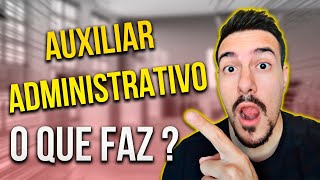 Auxiliar Administrativo O que faz um auxiliar administrativo [upl. by Teresita]