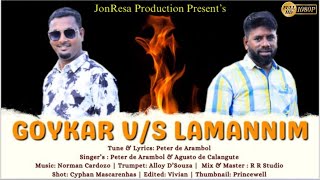 NEW KONKANNI SONG 2024  GOYKAR Vs LAMANNIM  SINGERS  PETER DE ARAMBOL amp AGUSTO DE CALANGUTE [upl. by Gaves285]