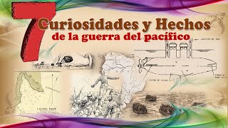 7 CURIOSIDADES Y HECHOS de la guerra del pacífico [upl. by Elfrieda]