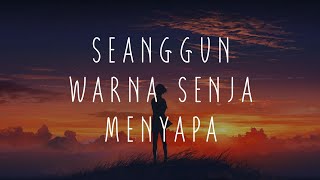 Seanggun Warna Senja Menyapa Lirik [upl. by Vaish]