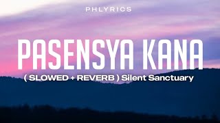 Silent Sanctuary  Pasensya KaNa  Slowed  Reverb Lyrics [upl. by Katherin]