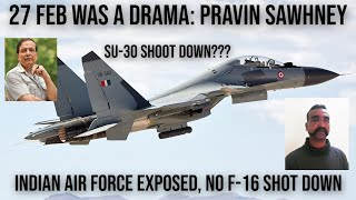 Indian Analyst Pravin Sawhney The Truth About Feb 27  Was it All a Drama [upl. by Stanwinn629]