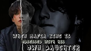 °Bonus 2°The Mafia king is obsessed with his own daughterjungkookff mafiaobsession [upl. by Amliv]