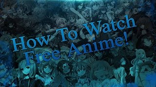 How To Watch Free Anime [upl. by Atalayah]