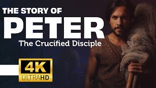 The FULL Story of Peter The Crucified Disciple  4KUHD [upl. by Nnasor]