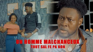 Un Homme Malchanceux  Depi misye kouche yon fanm malè rive fanm nan  tout sal fè pa bon [upl. by Anelem]