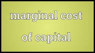 Marginal cost of capital Meaning [upl. by Dorette698]