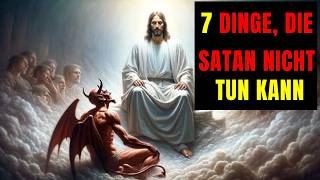 📜 7 DINGE DIE SATAN NICHT TUN KANN DIE SIE SCHOCKIEREN WERDEN [upl. by Ramsey]