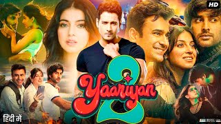 Yaariyan 2 Full Movie Hindi Review amp Facts  Yash Daasguptaa  Meezaan Jafri  Divya Khosla Kumar [upl. by Adnih777]