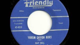 Ray Bell  Yodelin Catfish Blues [upl. by Esilram]