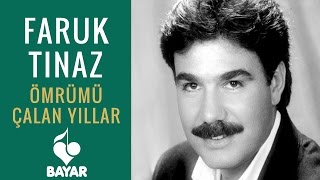 Faruk Tınaz  Ömrümü Çalan Yıllar [upl. by Sivet366]