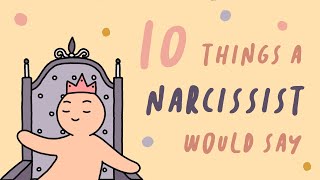 10 Things A Narcissist Would Say [upl. by Rukna640]