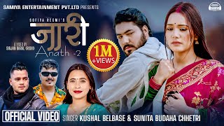 Anath 2 JAARI   Kushal Belbase  Sunita Budha Chhetri  Sagar Regmi Ft Ishwor Aayushma [upl. by Anesusa]