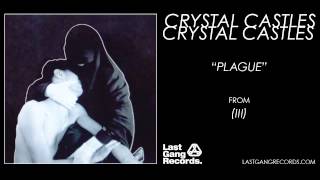 Crystal Castles  Plague [upl. by Oirtemed]