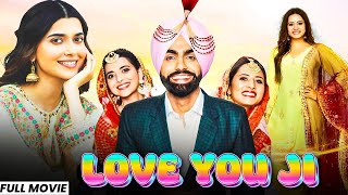 Love You Ji HD Video  Ammy Virk New Punjabi Movie  New Punjabi Movie 2024  Punjabi Movie 2024 [upl. by Halfon]