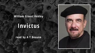 A T Beaune reads W E Henley ‘Invictus’ – 100 [upl. by Annodas240]