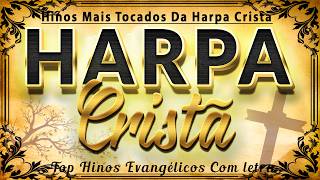 Harpa Cristã Com Letra 🙏 Hinos Que Para Deus Te Fortalecer 🙏 As Melhores Hinos Antigos 2024 [upl. by Minta619]