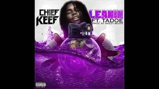 Chief Keef  Leanin feat Tadoe [upl. by Karilla]