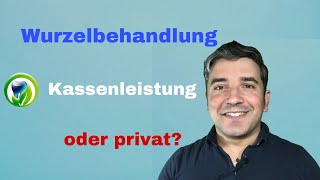 Wann ist eine Wurzelbehandlung eine Kassenleistung Wann privat zu vereinbaren [upl. by Nolyak383]