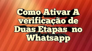 verificação em duas etapas whatsapp é seguroConfirmação em duas etapasativar duas etapas no Whatsa [upl. by Mosier]