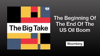 The Beginning Of The End Of The US Oil Boom  The Big Take [upl. by Niran179]