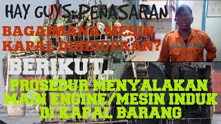 LANGKAH LANGKAH MENGHIDUPKAN MAIN ENGINEMESIN INDUK  SEBUAH KAPAL BARANG [upl. by Caton]