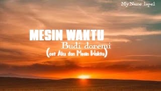 Budi Doremi  Mesin Waktu  ost Aku dan Mesin Waktu lirik [upl. by Liebowitz]