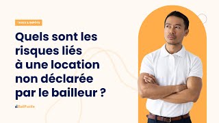 Quels sont les risques liés à une location non déclarée par le propriétaire [upl. by Orravan156]