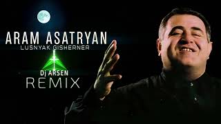 Aram Asatryan  Lusnyak Gisherner  Dj Arsen Remix  2024 [upl. by Anyak]