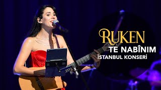 Ruken  Te Nabînim İstanbul Konseri [upl. by Maffa821]