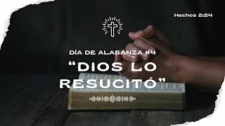 Alabar al SEÑOR  Dios lo resucitó  Día 4 [upl. by Ahsyad140]