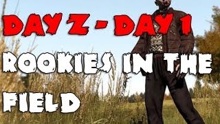 DayZ  Day One  Rookies in the Field [upl. by Ilrahc]