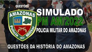 SIMULADO PM AM  2022  POLICIA MILITAR DO AMAZONAS  QUESTÕES DA HISTÓRIA DO AMAZONAS [upl. by Mcmath]