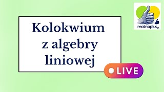 Kolokwium z Algebry Liniowej 1  LIVE [upl. by Goth]